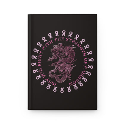 Breast Cancer Awareness — "May You Fight With The Strength of a Dragon" - Hardcover Journal Springtime Journal (Lined)