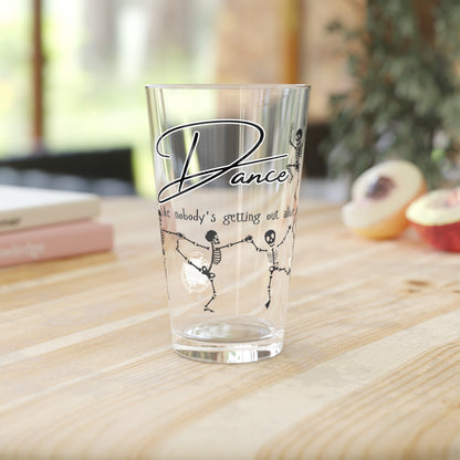 Dance Skeletons 16oz Pint Glass — "Dance like nobody’s getting out alive" Beer Glass