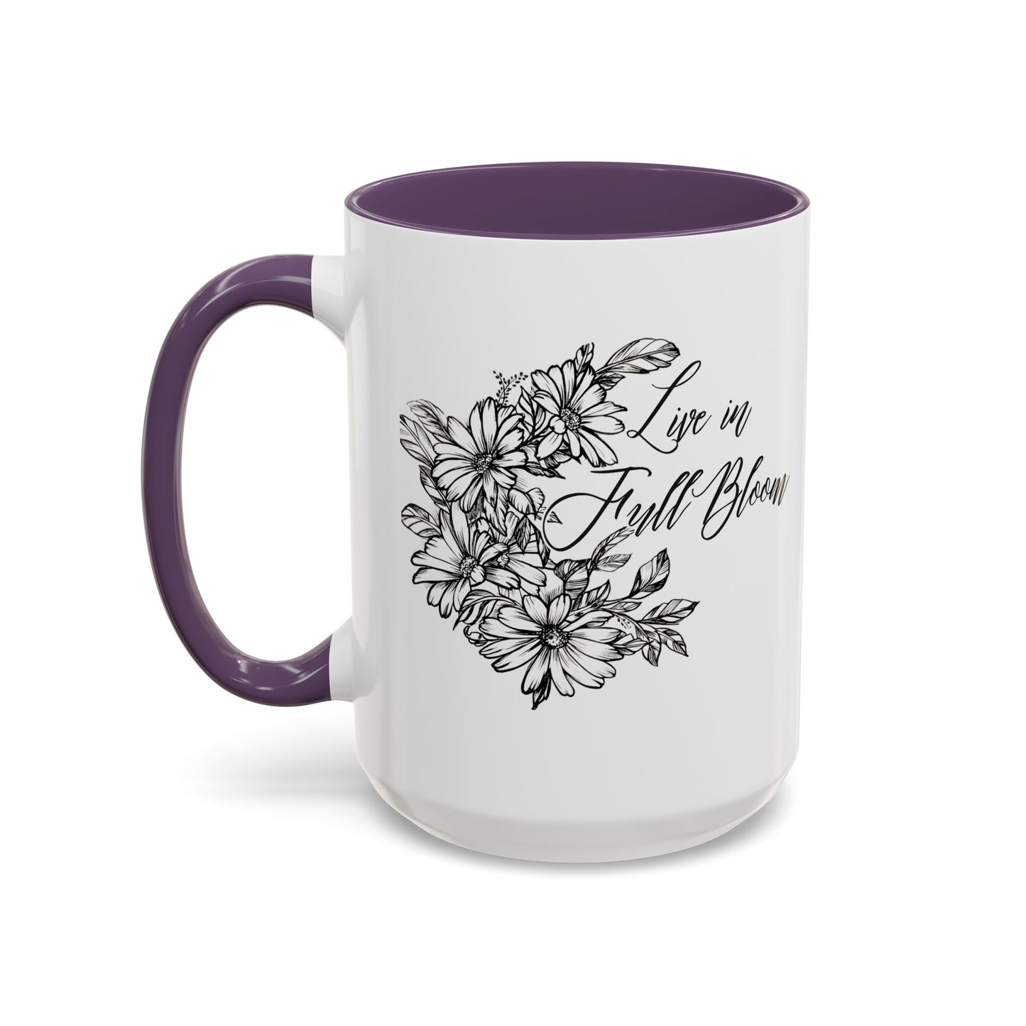 Live in Full Bloom, 11oz and 15oz Mug - Coffee, Tea or Hot Chocolate