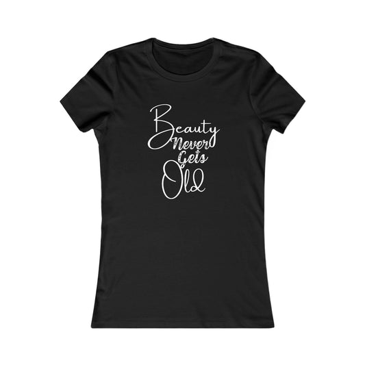 Beauty Never Gets Old - Black TShirt - Ladies Tee