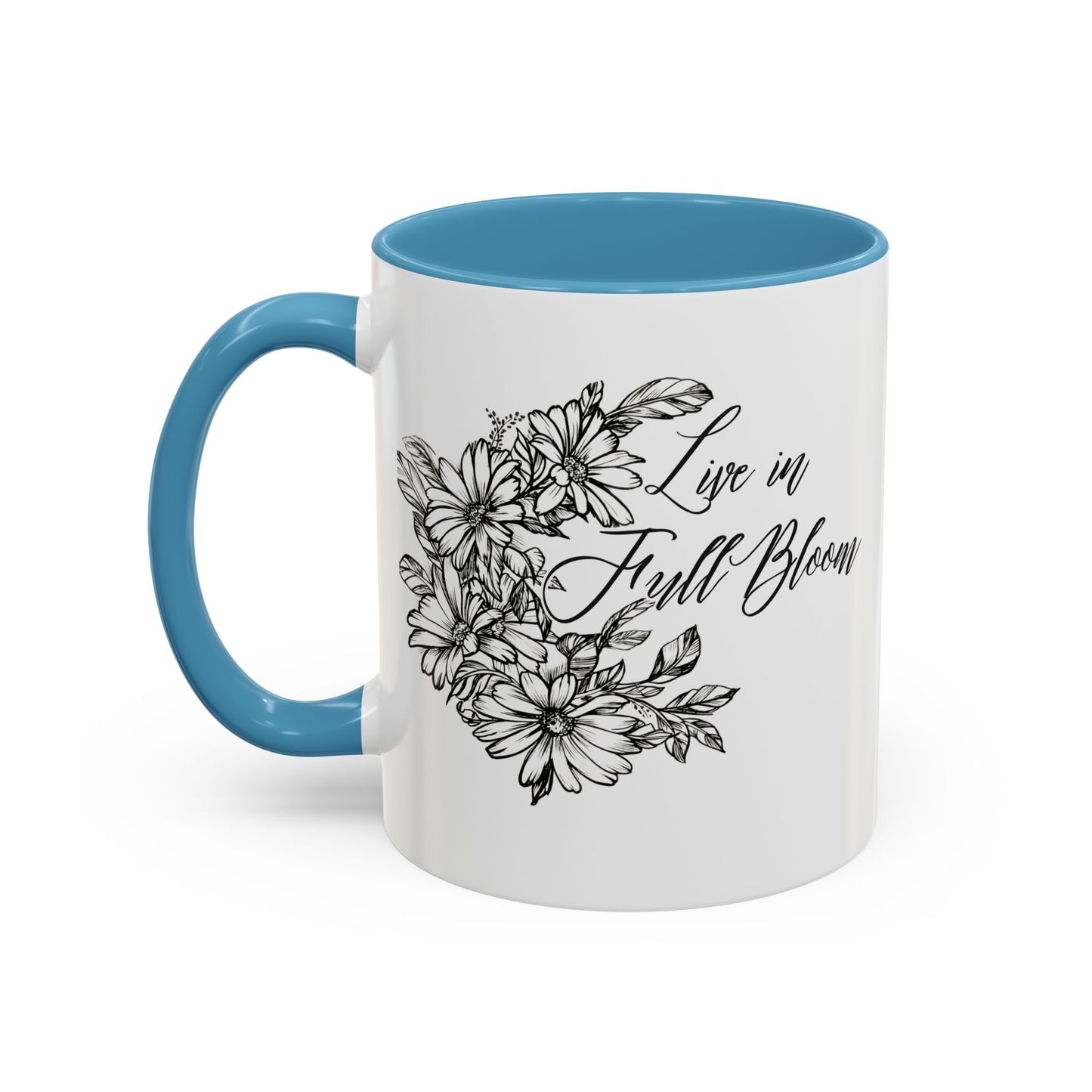 Live in Full Bloom, 11oz and 15oz Mug - Coffee, Tea or Hot Chocolate