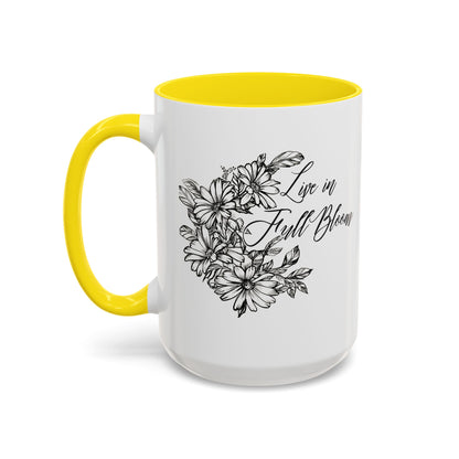 Live in Full Bloom, 11oz and 15oz Mug - Coffee, Tea or Hot Chocolate