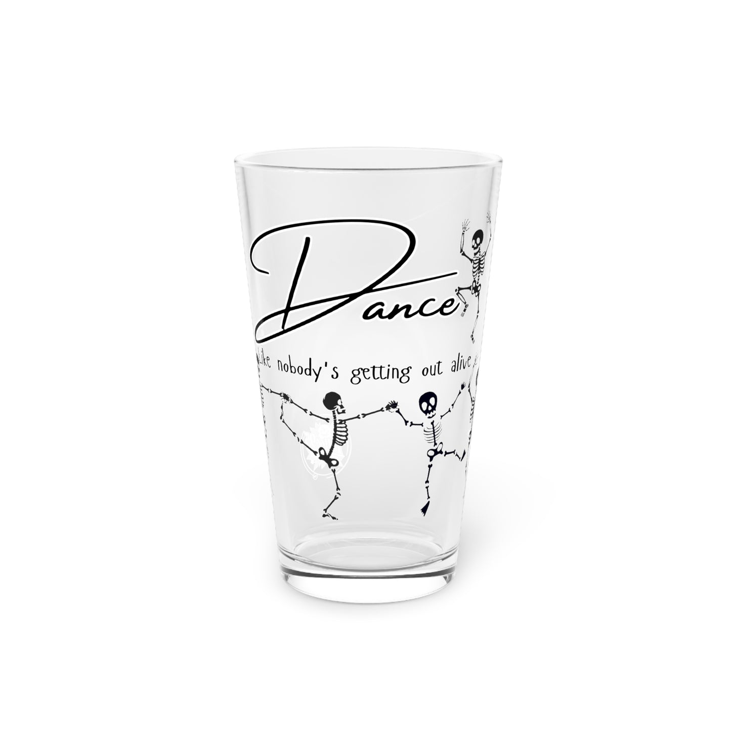 Dance Skeletons 16oz Pint Glass — "Dance like nobody’s getting out alive" Beer Glass