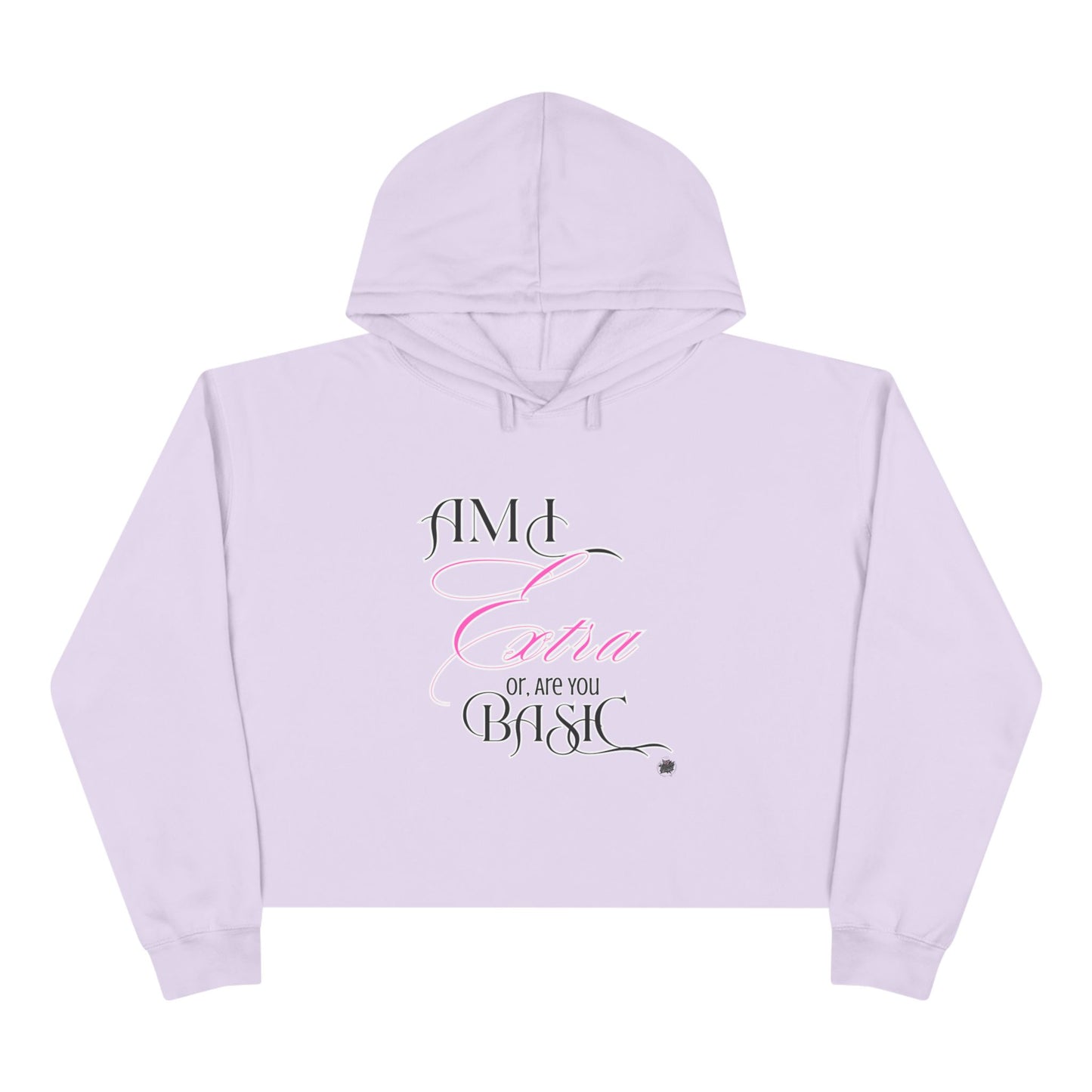 AM I EXTRA OR ARE YOU BASIC? -- Streetwise Cropped Hoodie