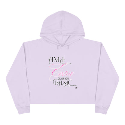 AM I EXTRA OR ARE YOU BASIC? -- Streetwise Cropped Hoodie