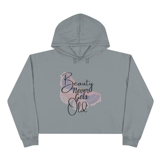 Beauty Never Gets Old - Storm Cropped Hoodie