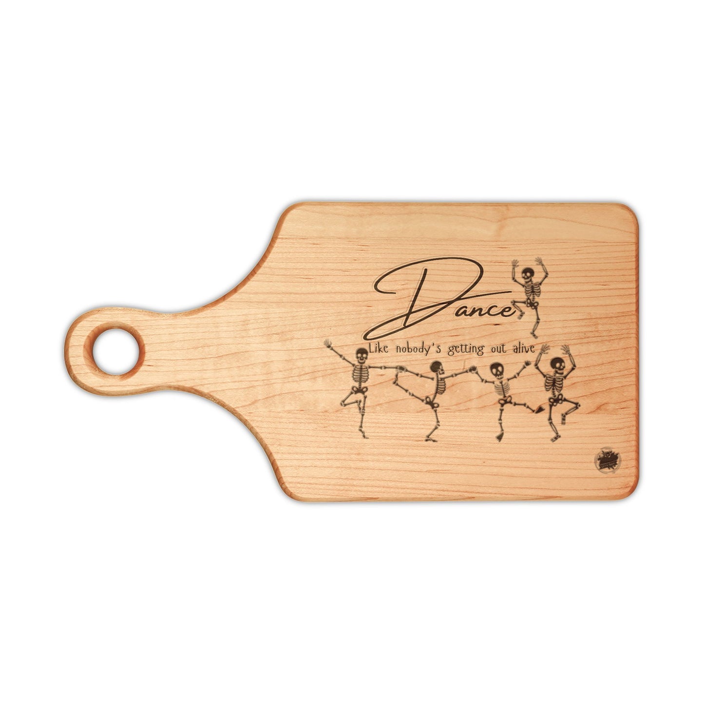 Dancing Skeletans "Dance like no body's getting out alive - Cutting Board - Wood Engraved Paddle & Rectangular