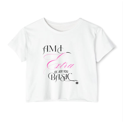 Am I Extra or Are You Basic? - White Crop Top Tshirt