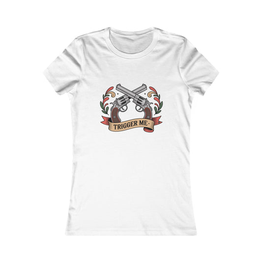 Trigger Me - Ladies TShirt