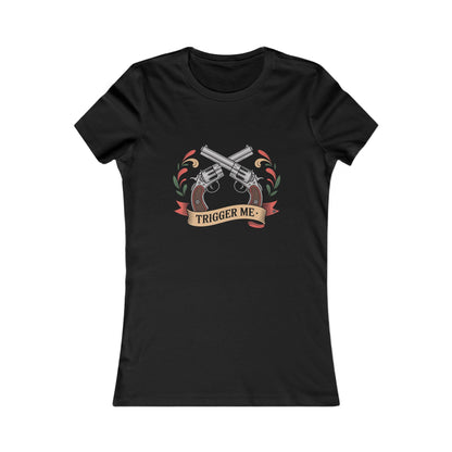 Trigger Me - Ladies TShirt