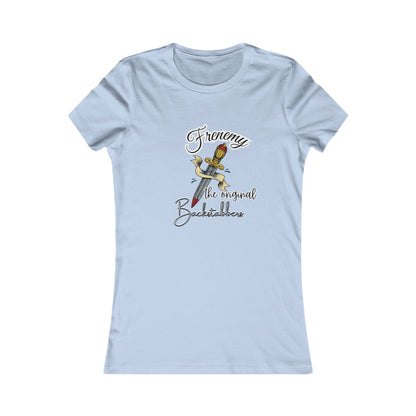 Frenemy - 10 color choices - Ladies TShirt