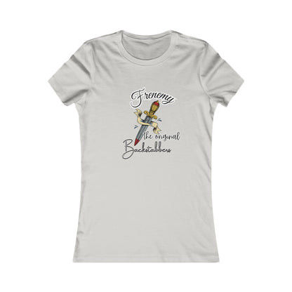Frenemy - 10 color choices - Ladies TShirt