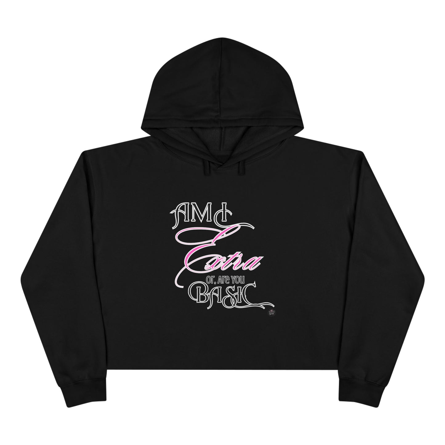 Am I Extra or Are You Basic? - Black Graphic Cropped Hoodie