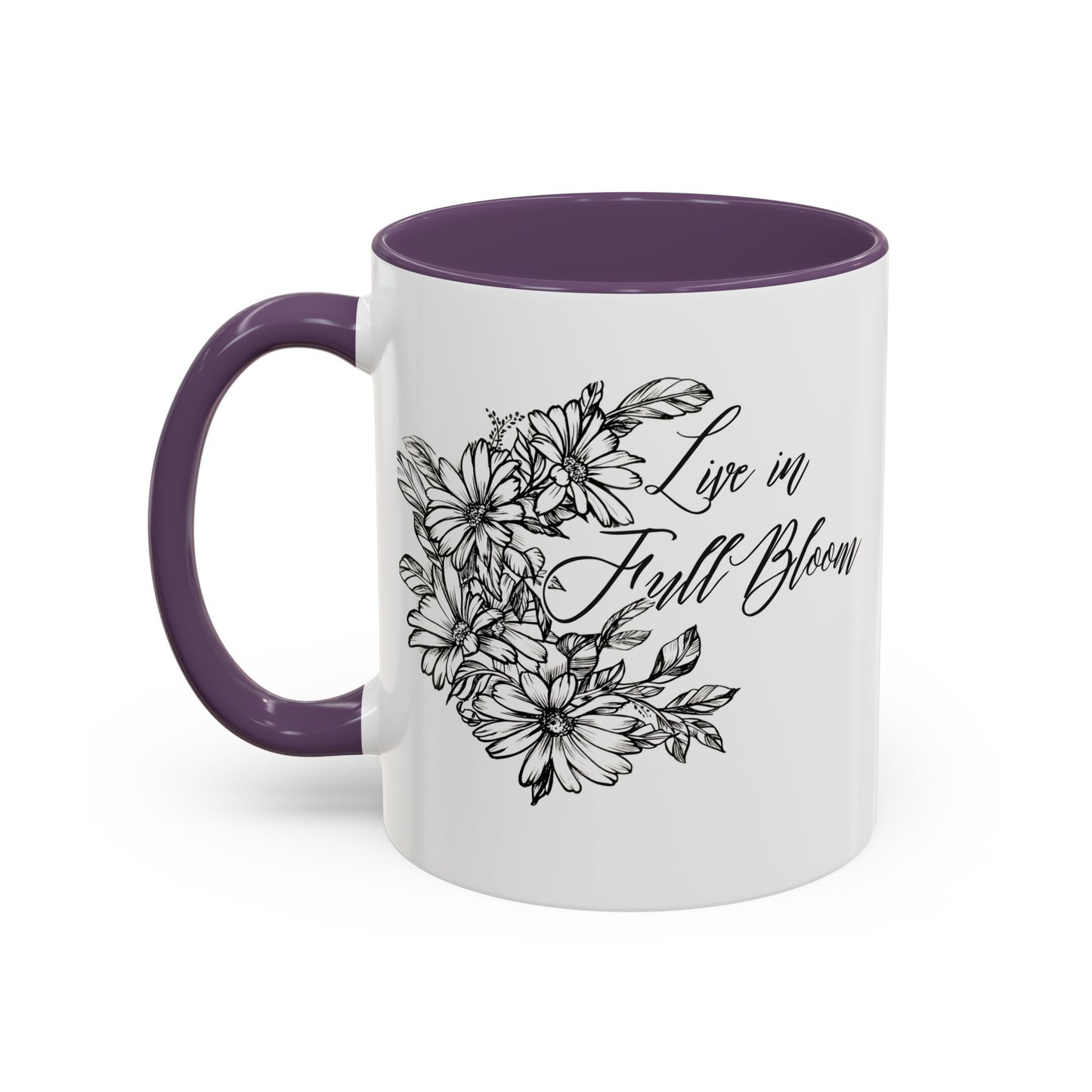 Live in Full Bloom, 11oz and 15oz Mug - Coffee, Tea or Hot Chocolate