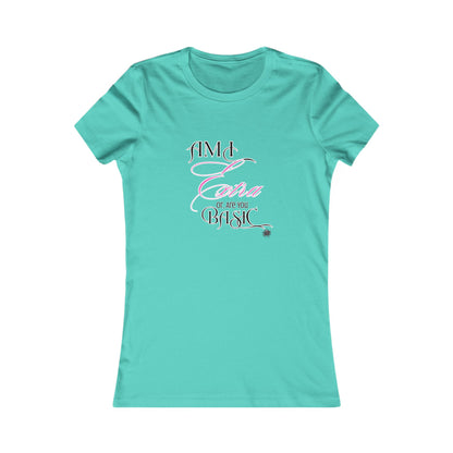 Am I Extra or Are You Basic? - 9 Colors -- TShirt - Ladies Tee