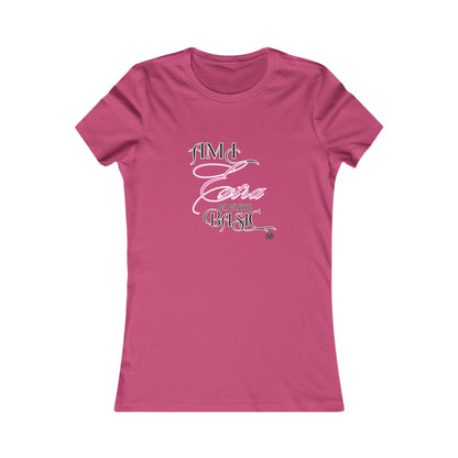 Am I Extra or Are You Basic? - 9 Colors -- TShirt - Ladies Tee