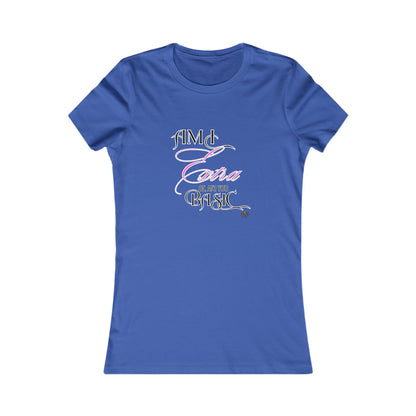 Am I Extra or Are You Basic? - 9 Colors -- TShirt - Ladies Tee
