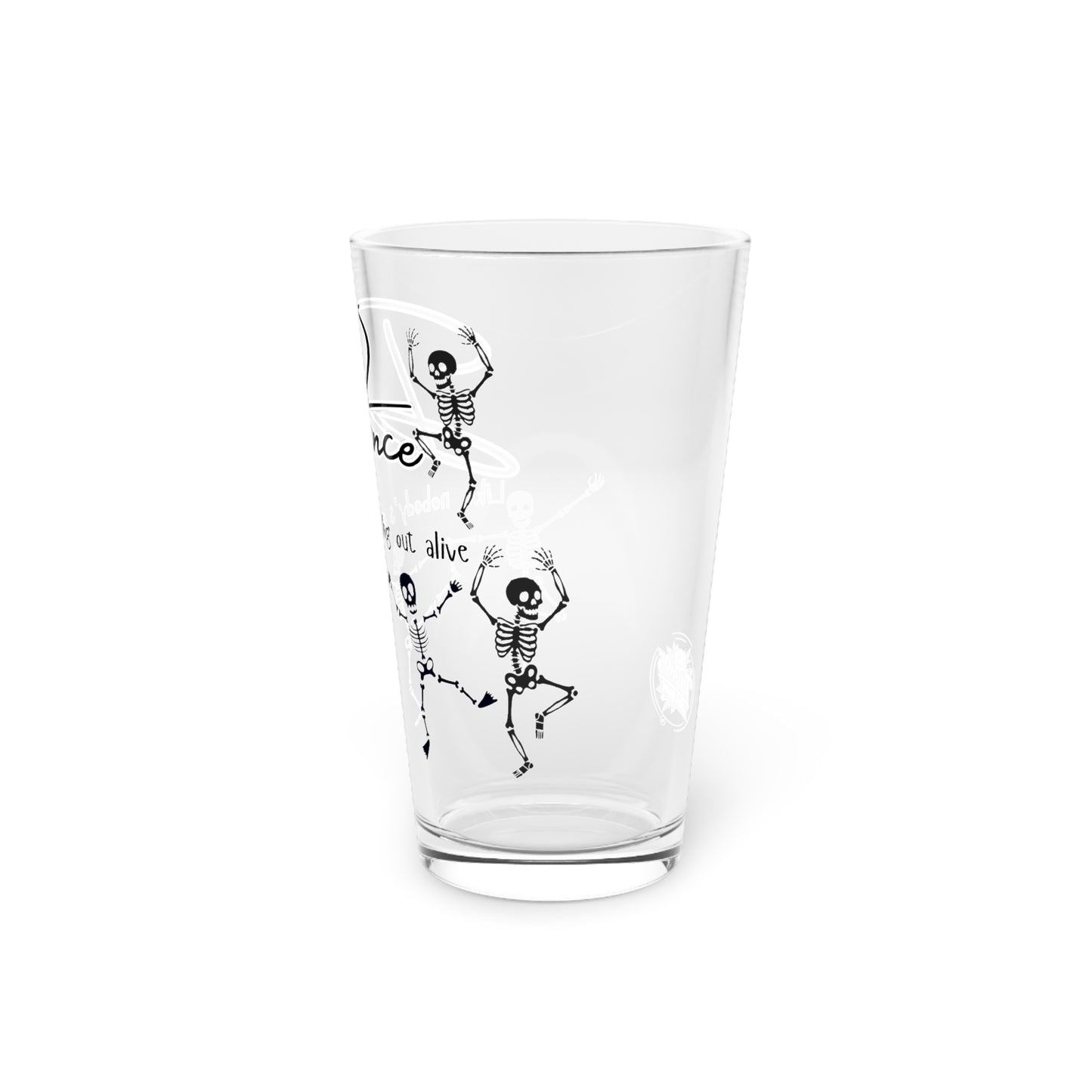Dance Skeletons 16oz Pint Glass — "Dance like nobody’s getting out alive" Beer Glass